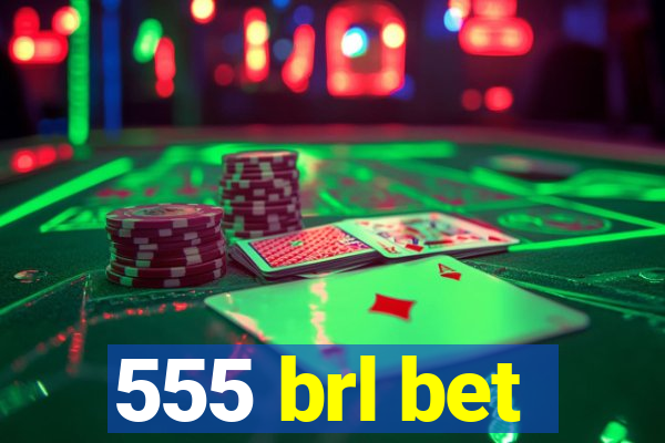 555 brl bet